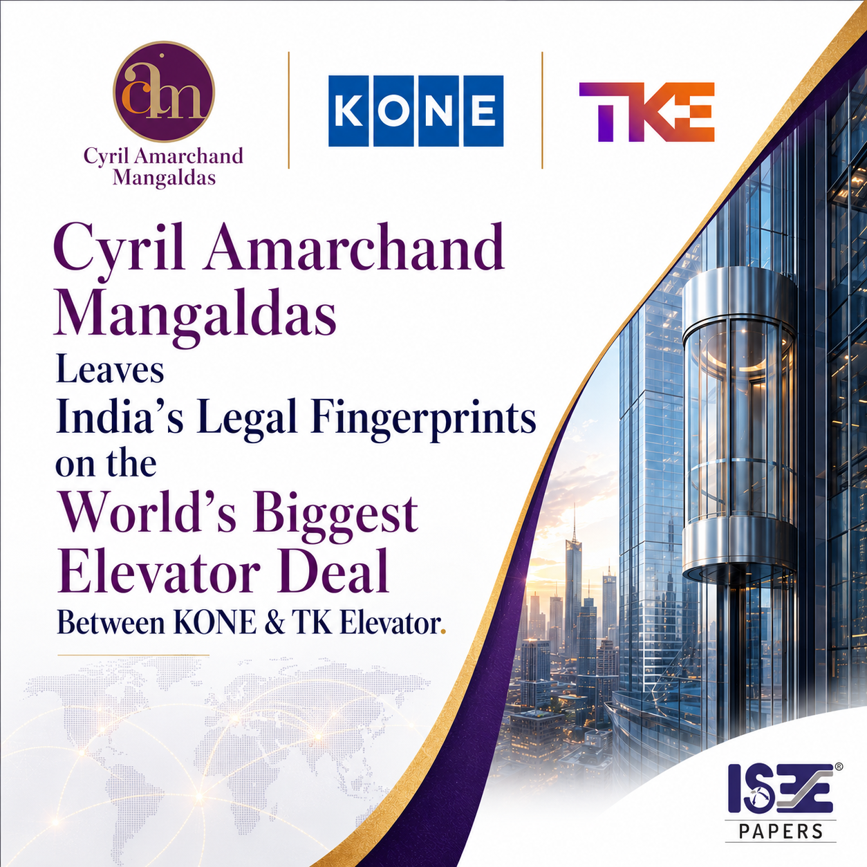 Cyril Amarchand Mangaldas Leaves India’s Legal Fingerprints on the World’s Biggest Elevator Deal Between KONE & TK Elevator