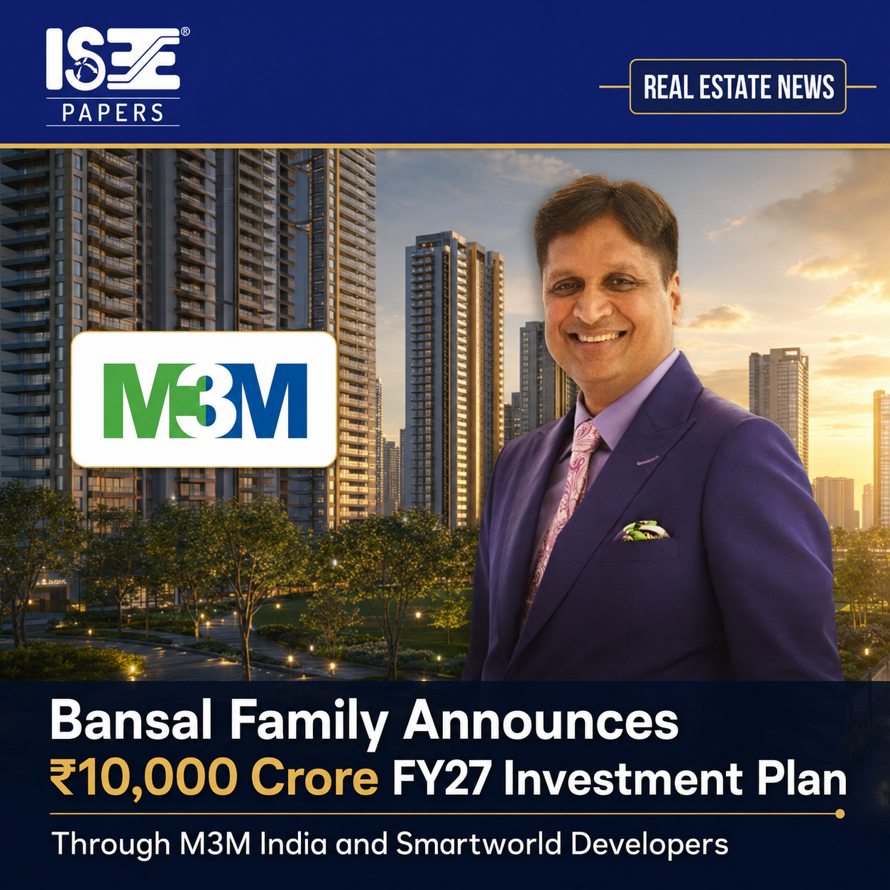 Bansal Family Announces ₹10,000 Crore FY27 Investment Plan Through M3M India and Smartworld Developers