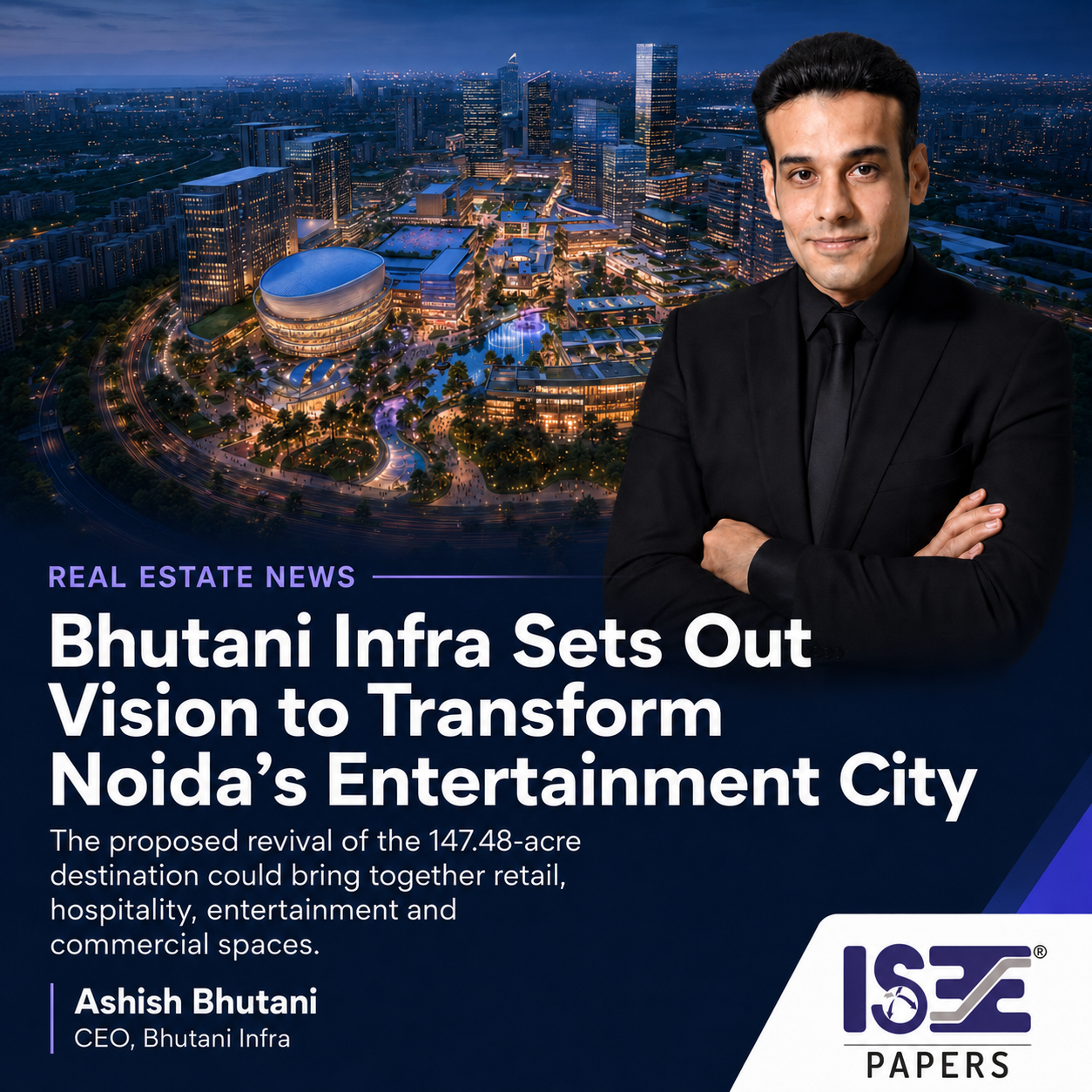 Bhutani Infra Sets Out Vision to Transform Noida’s Entertainment City