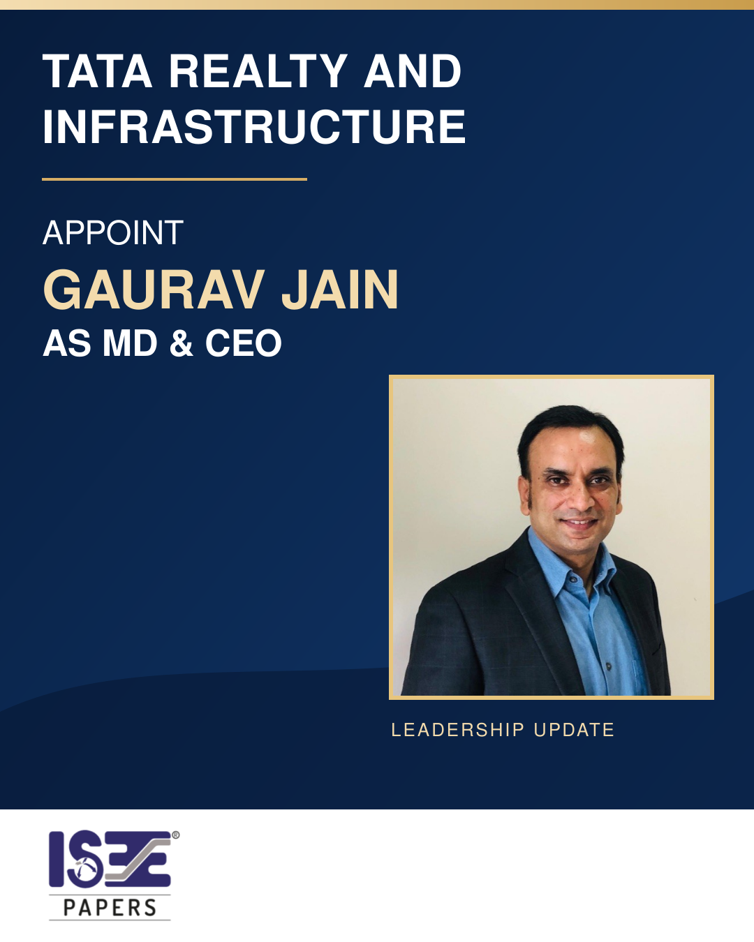 Tata Realty And Infrastructure Ltd have appointed Gaurav Jain as their new Managing Director and CEO.