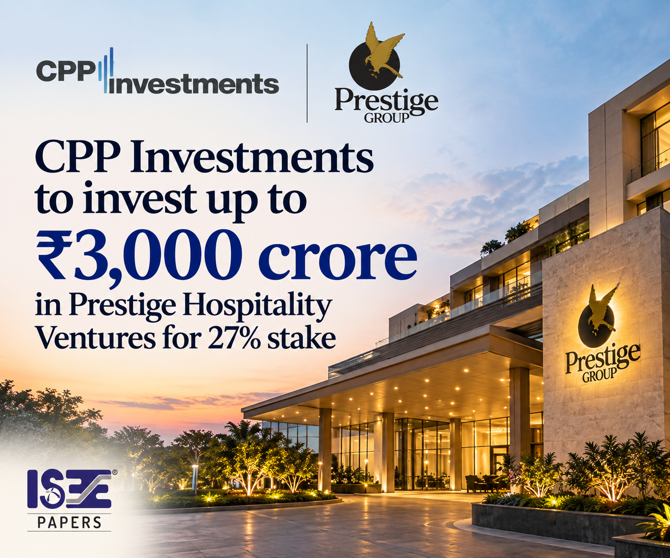CPP Investments to invest up to ₹3,000 crore in Prestige Hospitality Ventures for 27% stake